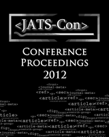 Cover of Journal Article Tag Suite Conference (JATS-Con) Proceedings 2012