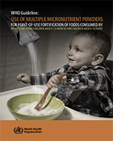 Cover of WHO Guideline: Use of Multiple Micronutrient Powders for Point-of-Use Fortification of Foods Consumed by Infants and Young Children Aged 6–23 Months and Children Aged 2–12 Years