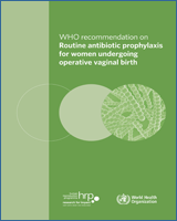 Cover of WHO recommendation on routine antibiotic prophylaxis for women undergoing operative vaginal birth