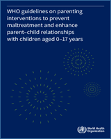 Cover of WHO guidelines on parenting interventions to prevent maltreatment and enhance parent–child relationships with children aged 0–17 years