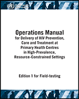 Cover of Operations Manual for Delivery of HIV Prevention, Care and Treatment at Primary Health Centres in High-Prevalence, Resource-Constrained Settings