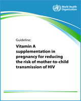 Cover of Guideline: Vitamin A Supplementation in Pregnancy for Reducing the Risk of Mother-to-Child Transmission of HIV